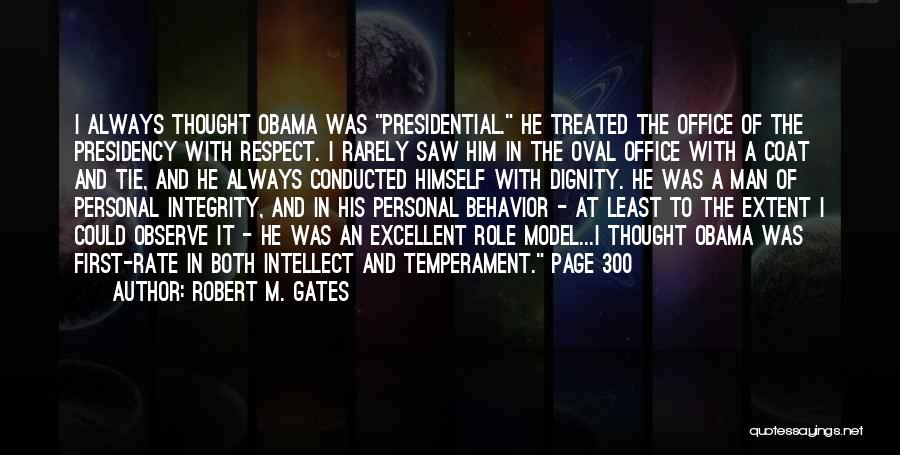 Presidential Respect Quotes By Robert M. Gates