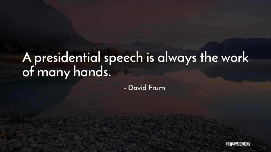 Presidential Speech Quotes By David Frum