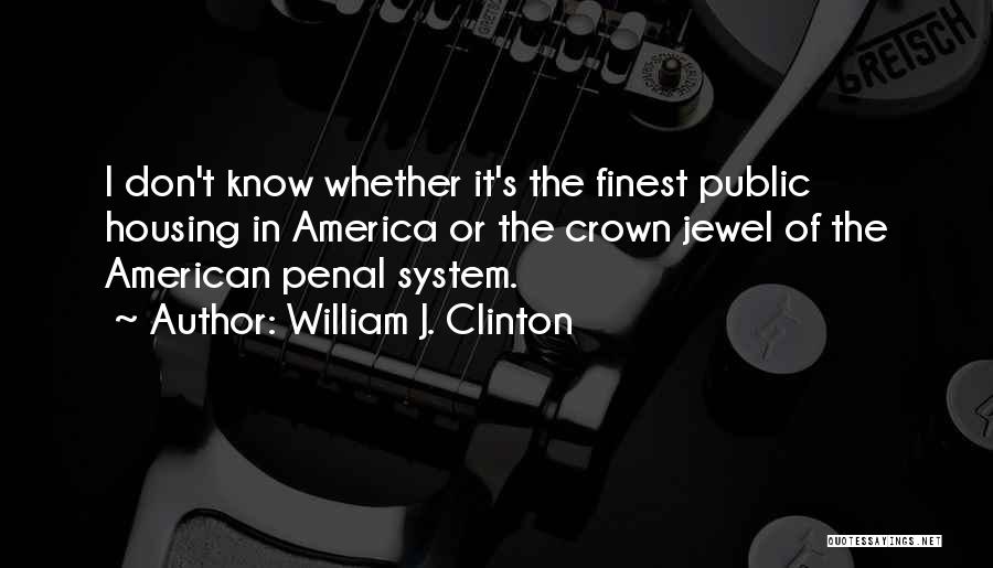 Presidential System Quotes By William J. Clinton