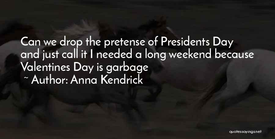 Presidents Day Quotes By Anna Kendrick