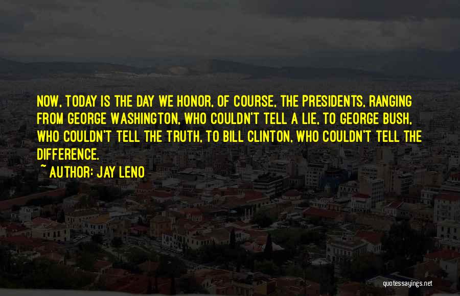 Presidents Day Quotes By Jay Leno