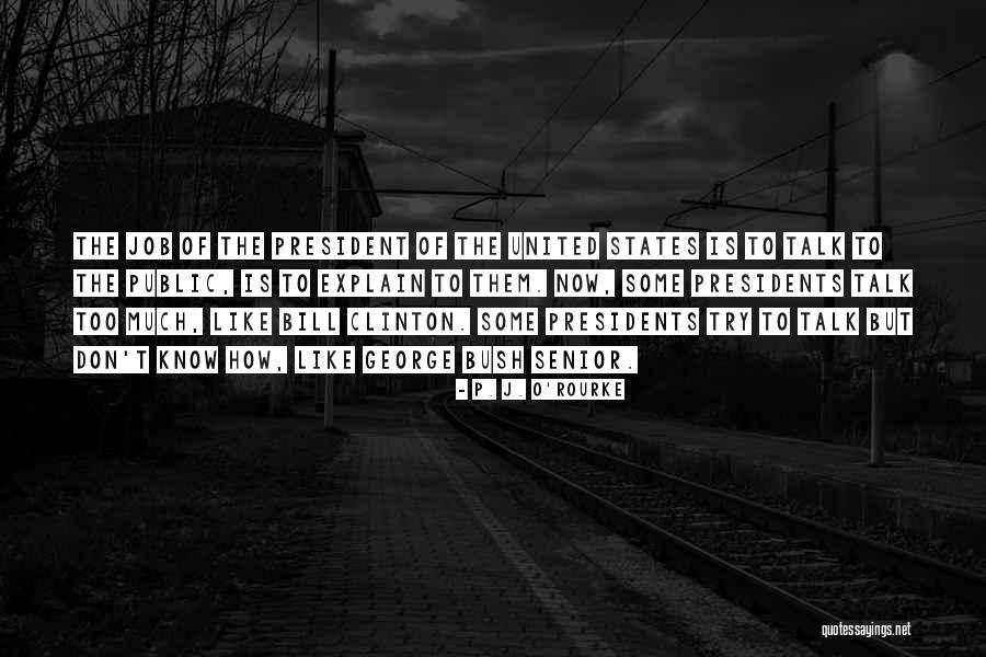 Presidents Of The United States Quotes By P. J. O'Rourke