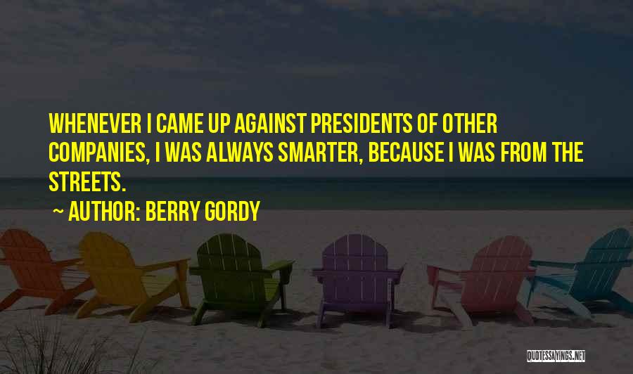 Presidents Quotes By Berry Gordy