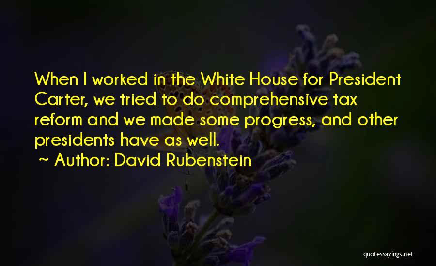Presidents Quotes By David Rubenstein