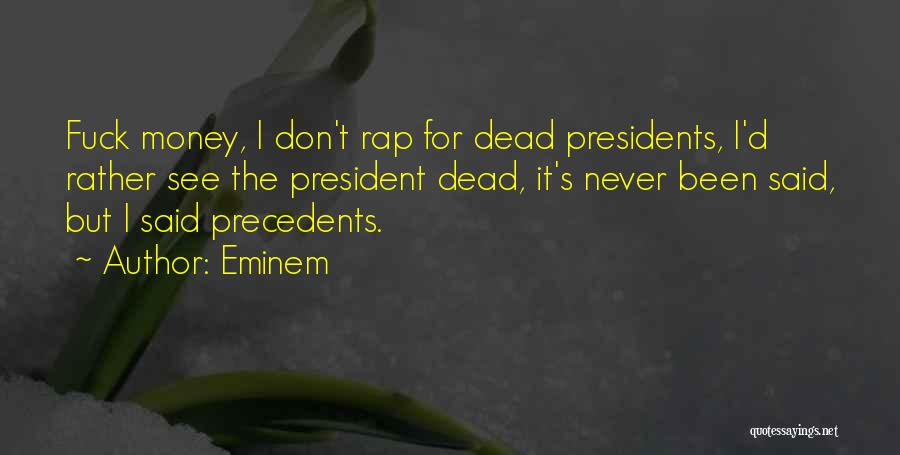 Presidents Quotes By Eminem