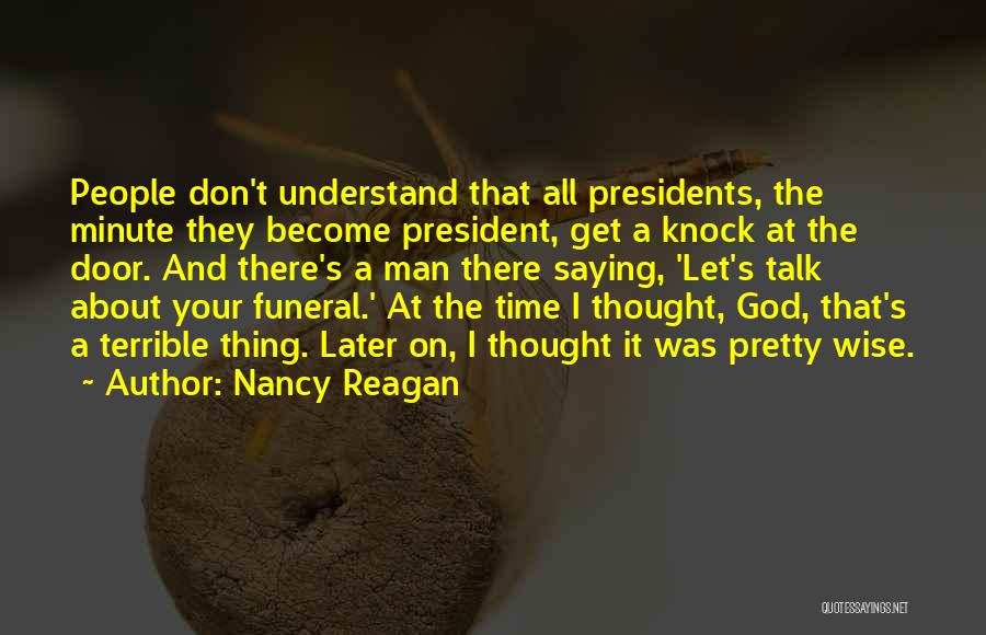 Presidents Quotes By Nancy Reagan