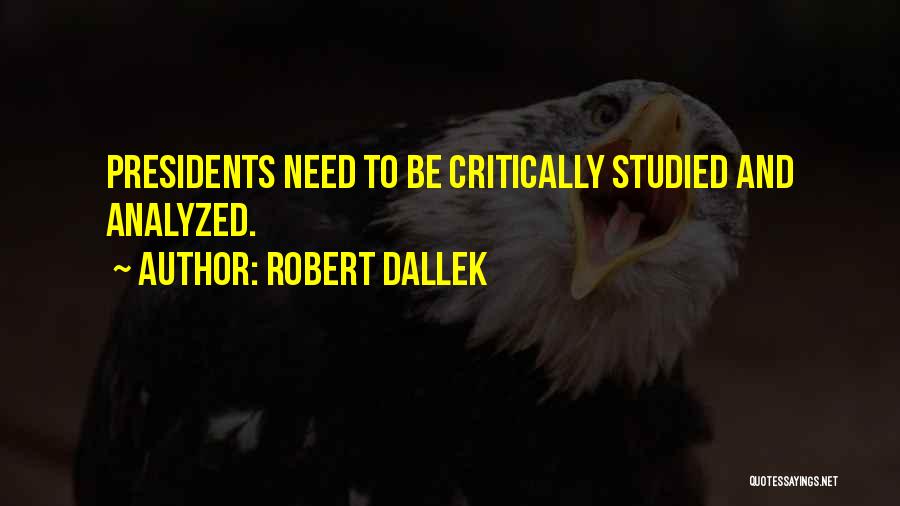 Presidents Quotes By Robert Dallek