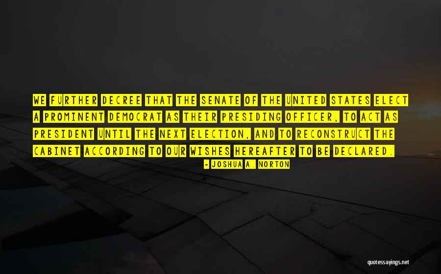 Presiding Officer Quotes By Joshua A. Norton Presiding Officer Quotes By Joshua A. Norton