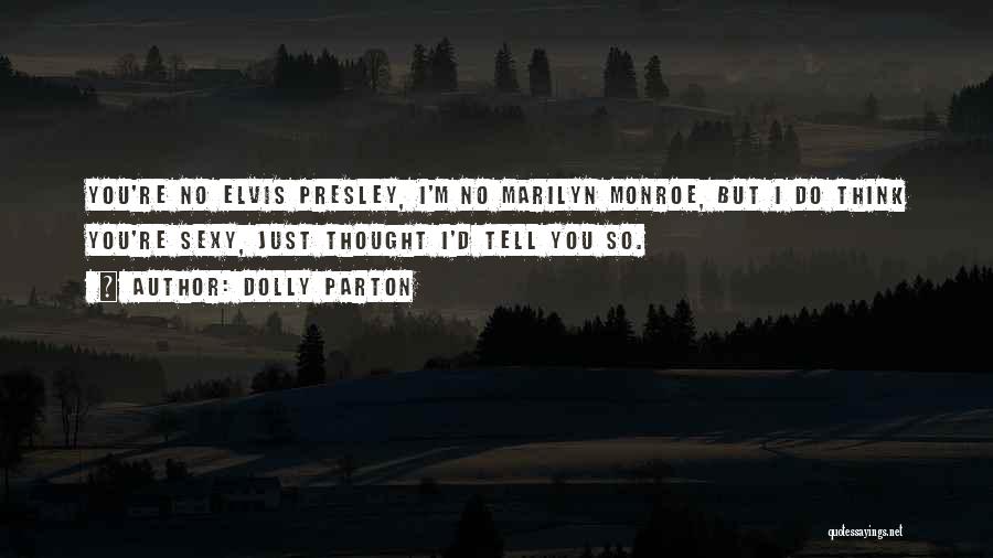 Presley Quotes By Dolly Parton