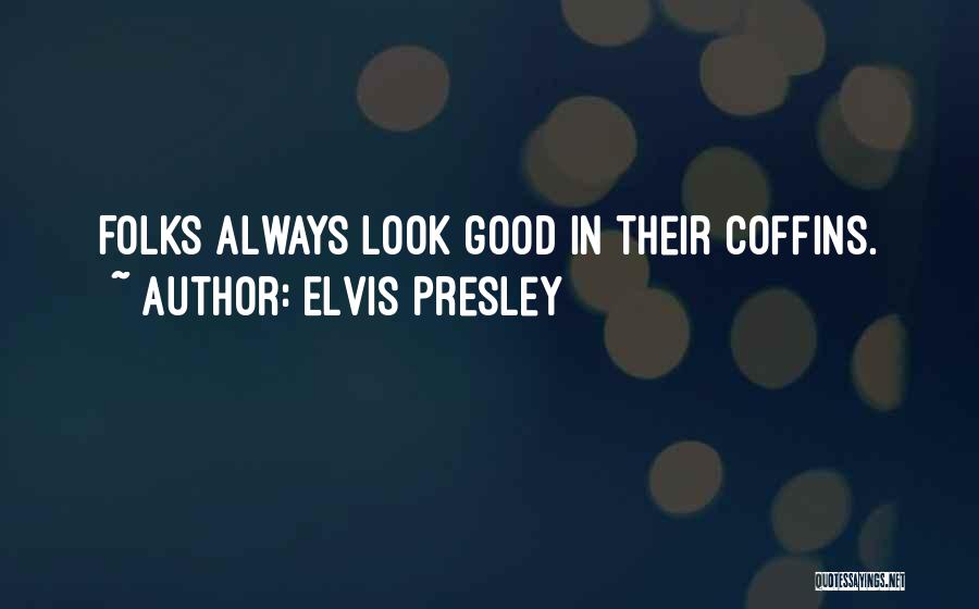 Presley Quotes By Elvis Presley