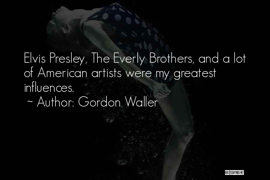 Presley Quotes By Gordon Waller