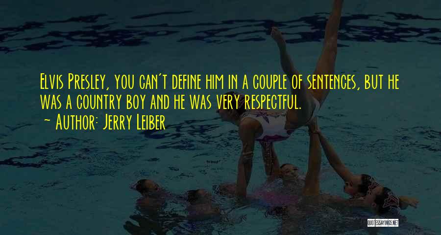 Presley Quotes By Jerry Leiber