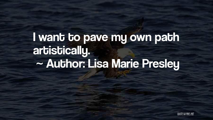 Presley Quotes By Lisa Marie Presley