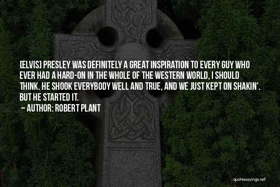 Presley Quotes By Robert Plant