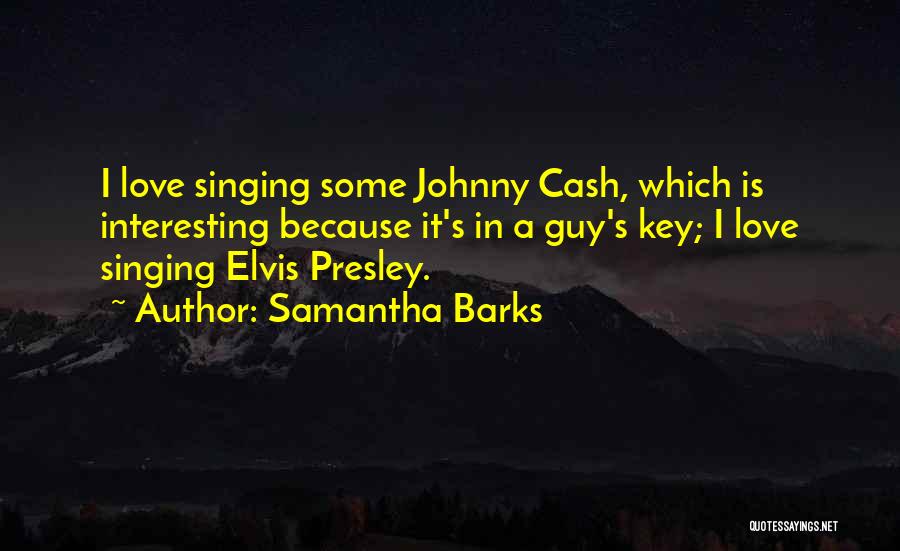 Presley Quotes By Samantha Barks