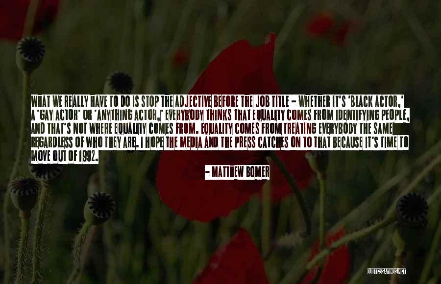 Press And Media Quotes By Matthew Bomer Press And Media Quotes By Matthew Bomer