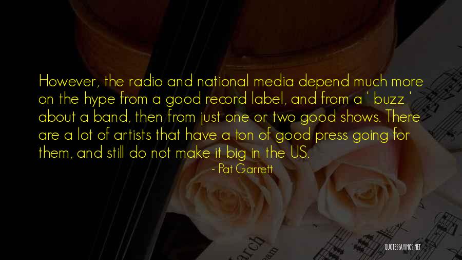 Press And Media Quotes By Pat Garrett Press And Media Quotes By Pat Garrett