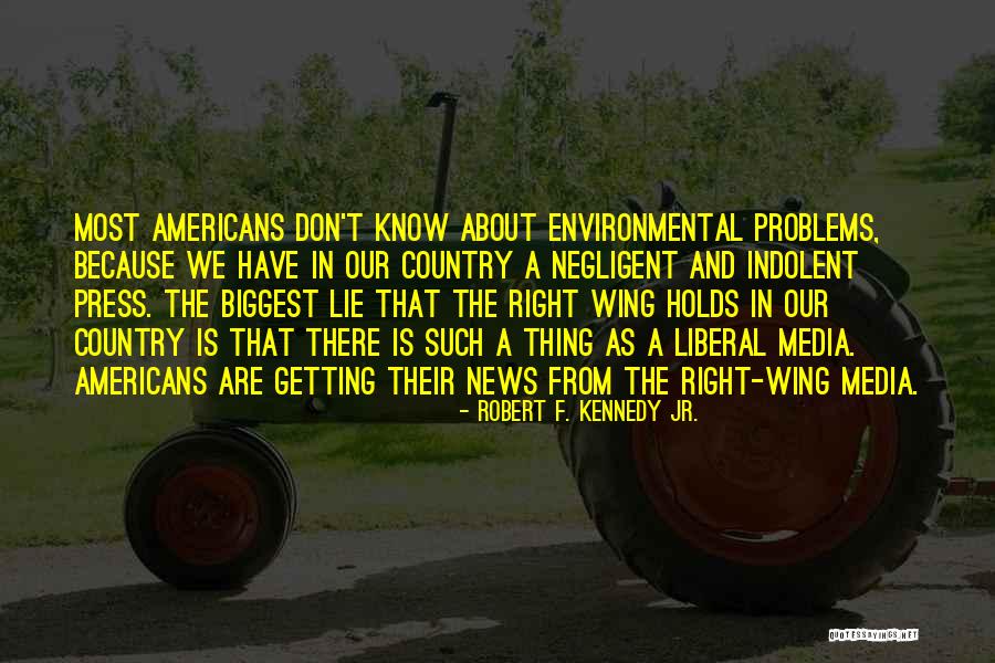 Press And Media Quotes By Robert F. Kennedy Jr. Press And Media Quotes By Robert F. Kennedy Jr.