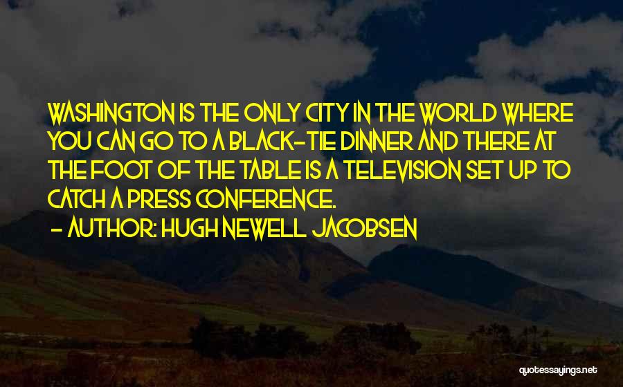 Press Conference Quotes By Hugh Newell Jacobsen
