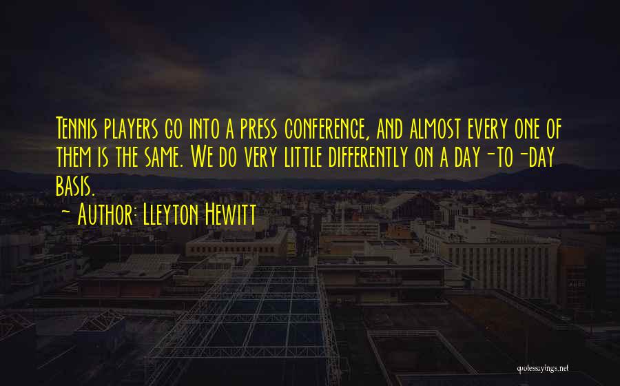 Press Conference Quotes By Lleyton Hewitt