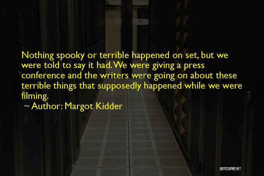 Press Conference Quotes By Margot Kidder