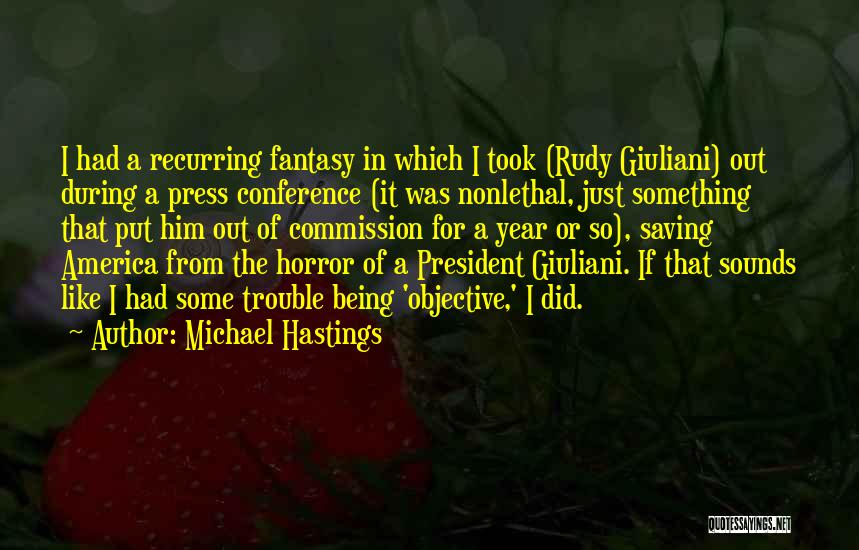 Press Conference Quotes By Michael Hastings