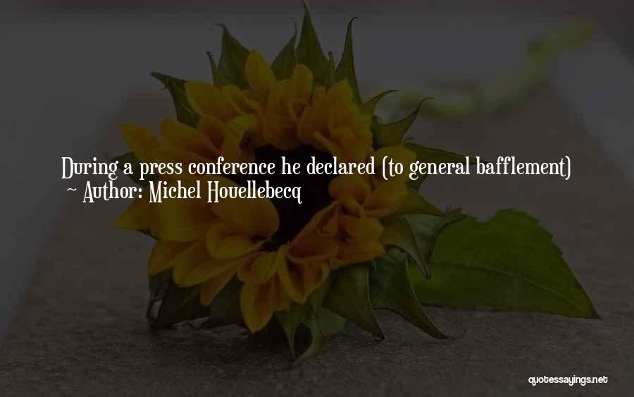 Press Conference Quotes By Michel Houellebecq