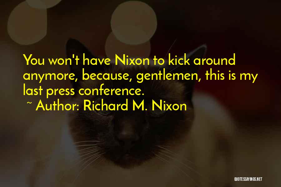 Press Conference Quotes By Richard M. Nixon