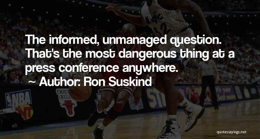 Press Conference Quotes By Ron Suskind