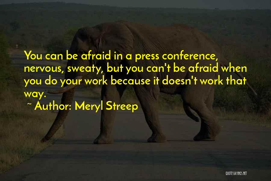 Press Conferences Quotes By Meryl Streep