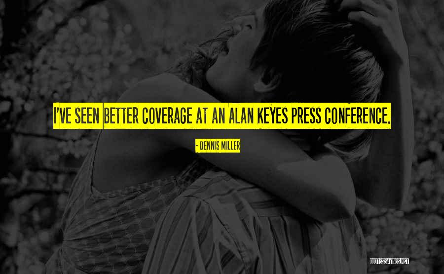 Press Coverage Quotes By Dennis Miller Press Coverage Quotes By Dennis Miller