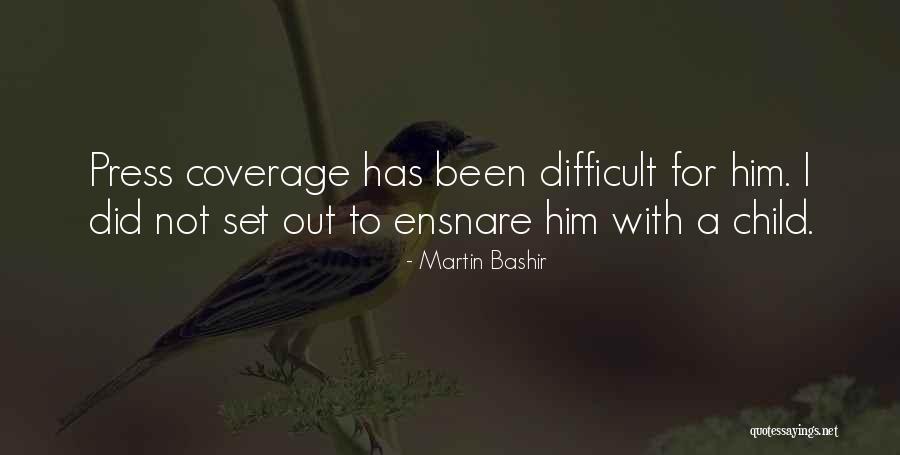 Press Coverage Quotes By Martin Bashir Press Coverage Quotes By Martin Bashir