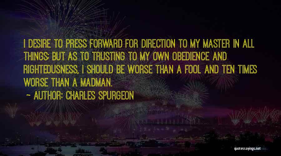 Press Forward Quotes By Charles Spurgeon