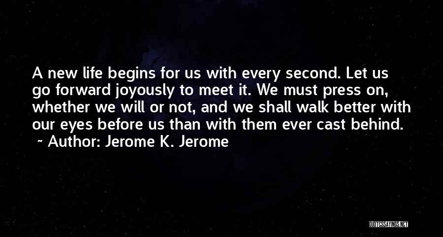 Press Forward Quotes By Jerome K. Jerome