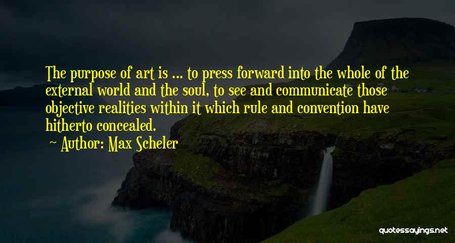 Press Forward Quotes By Max Scheler