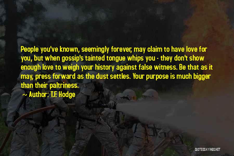 Press Forward Quotes By T.F. Hodge