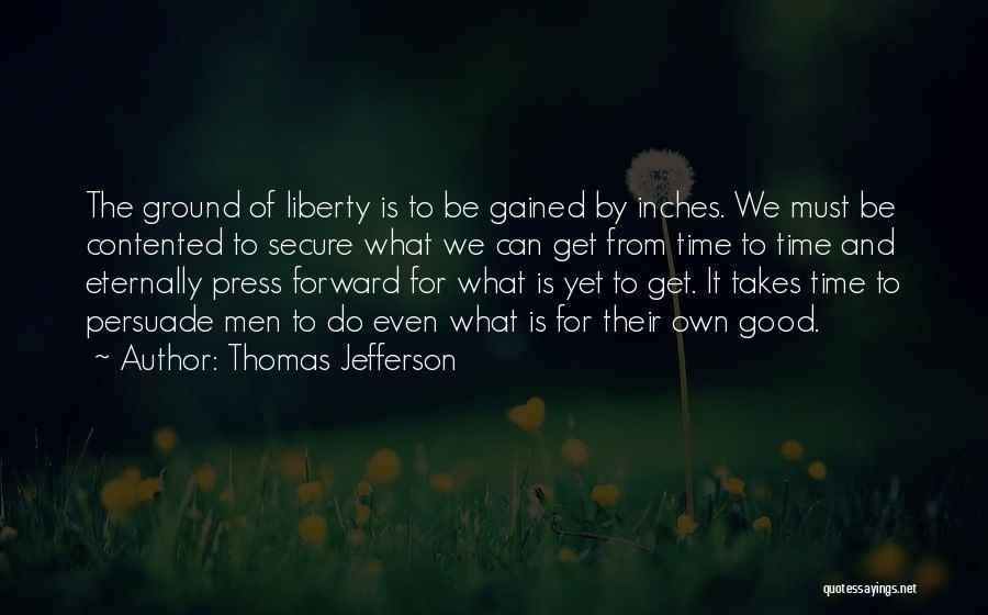 Press Forward Quotes By Thomas Jefferson