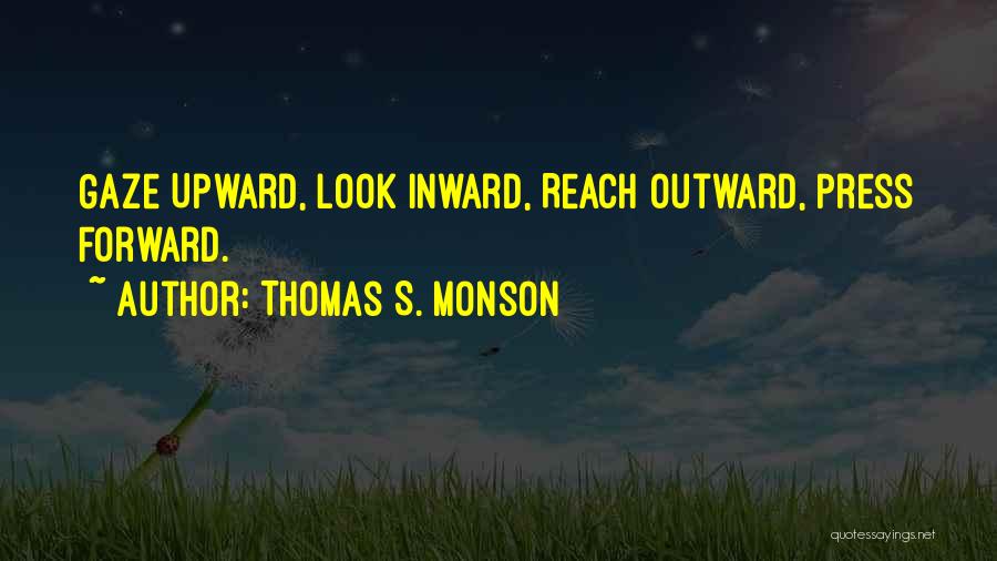 Press Forward Quotes By Thomas S. Monson