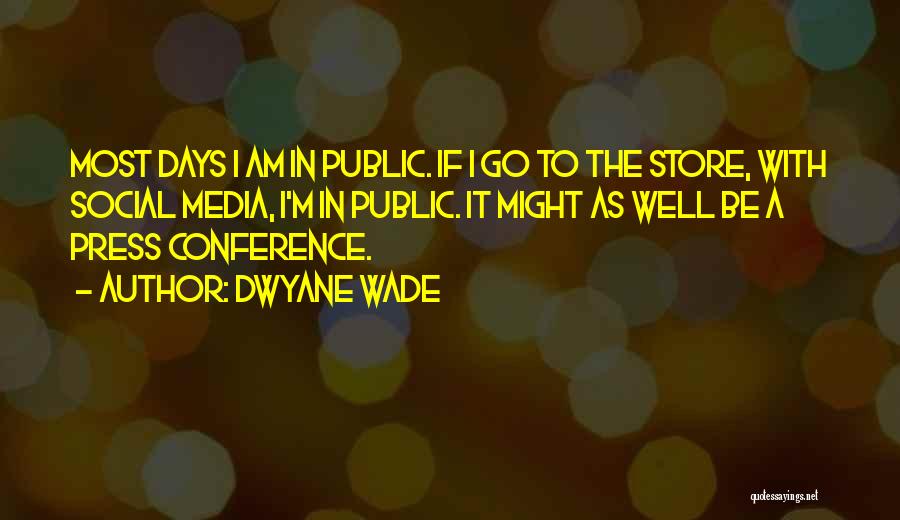 Press Media Quotes By Dwyane Wade Press Media Quotes By Dwyane Wade