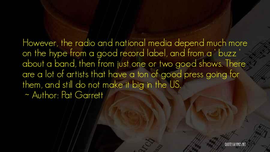 Press Media Quotes By Pat Garrett