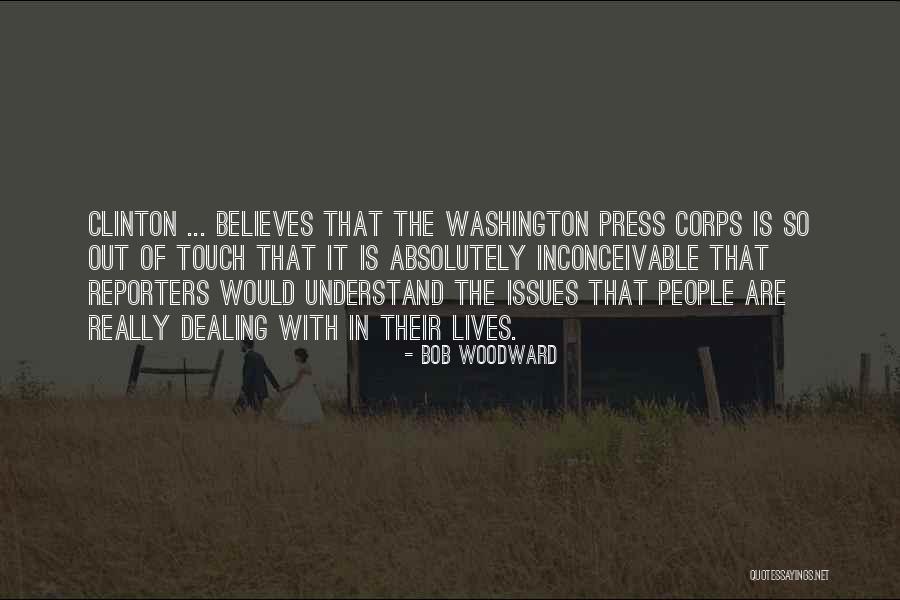 Press Reporters Quotes By Bob Woodward Press Reporters Quotes By Bob Woodward