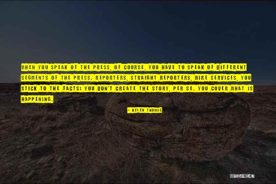 Press Reporters Quotes By Helen Thomas Press Reporters Quotes By Helen Thomas