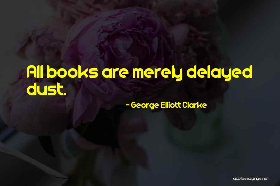 Pressel Store Quotes By George Elliott Clarke Pressel Store Quotes By George Elliott Clarke