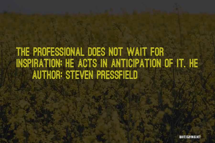 Pressfield Quotes By Steven Pressfield