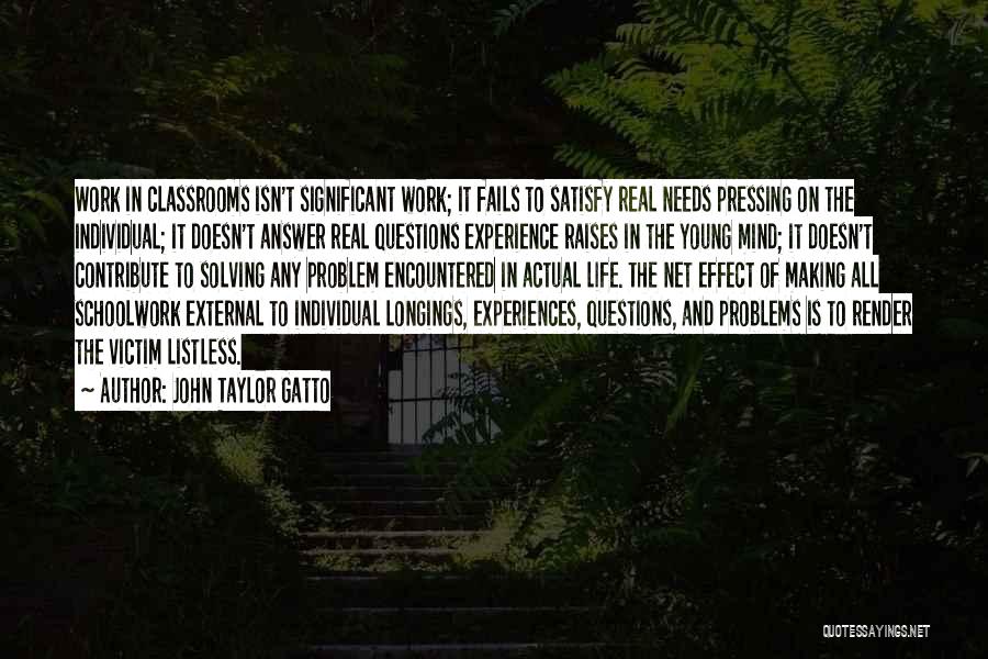 Pressing On In Life Quotes By John Taylor Gatto