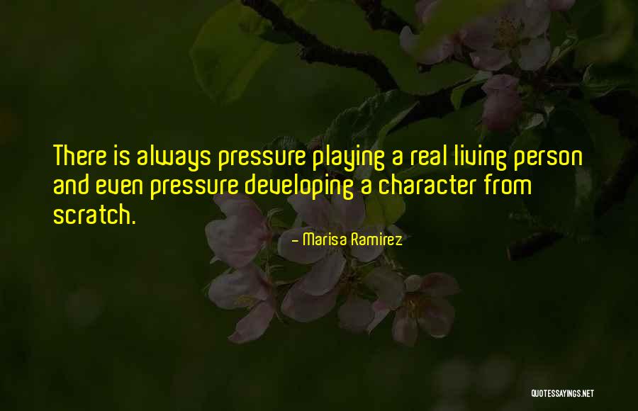 Pressure And And Character Quotes By Marisa Ramirez Pressure And And Character Quotes By Marisa Ramirez