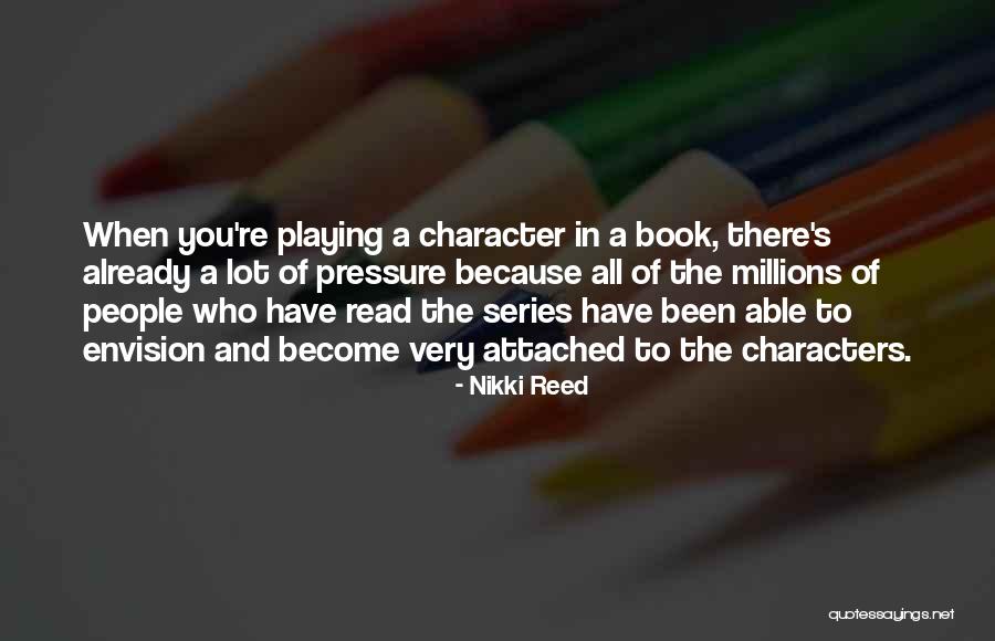 Pressure And And Character Quotes By Nikki Reed Pressure And And Character Quotes By Nikki Reed