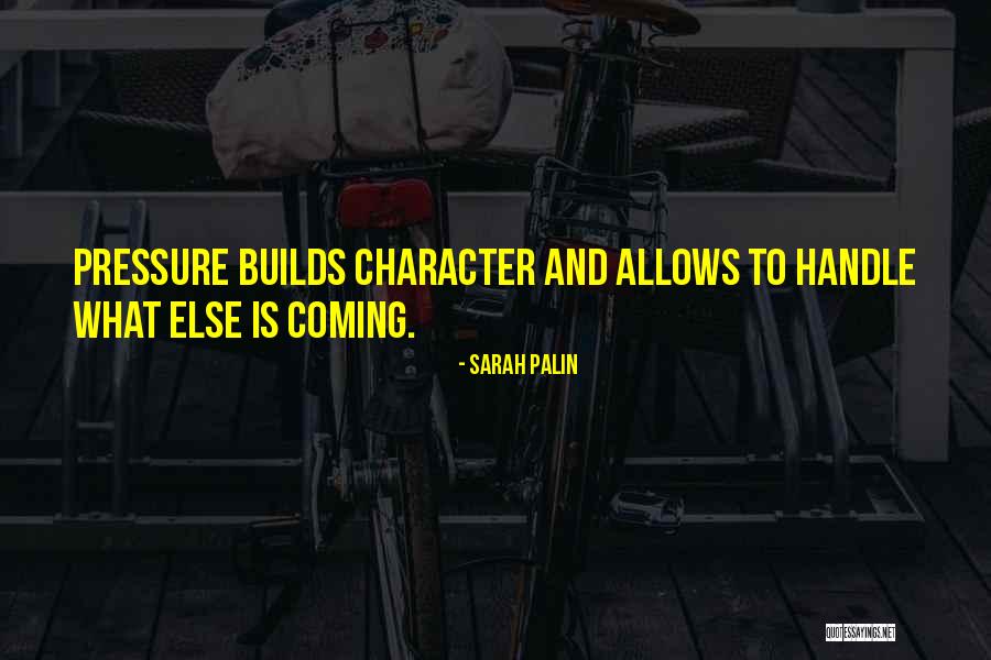 Pressure And And Character Quotes By Sarah Palin Pressure And And Character Quotes By Sarah Palin