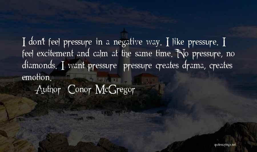 Pressure And Diamonds Quotes By Conor McGregor