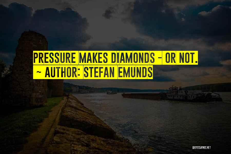 Pressure And Diamonds Quotes By Stefan Emunds